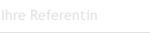 Ihre Referentin
